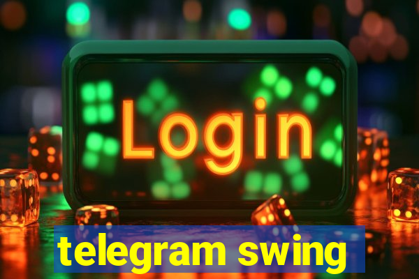 telegram swing